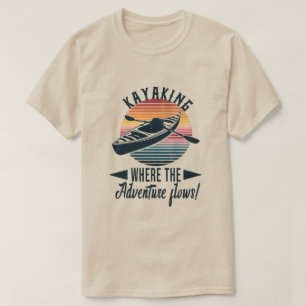 Kayaking Where the adventure flows! T-Shirt