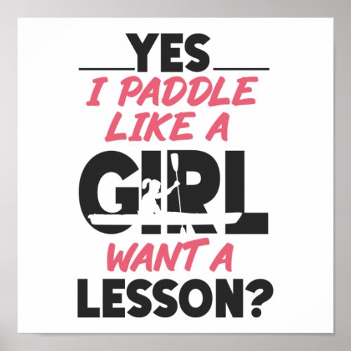 Kayaking Yes I Paddle Like A Girl Want A Lesson Poster