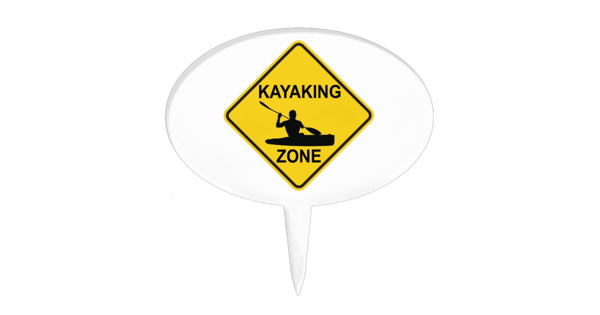 Kayaking Sign Kayaking Zone Road Sign Cake Topper | Zazzle