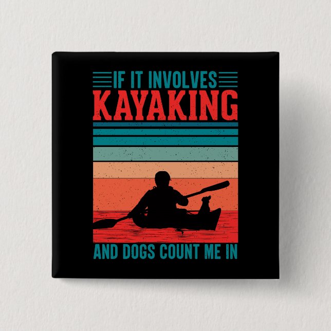 Kayaks and Dogs Count Me In Button (Front)