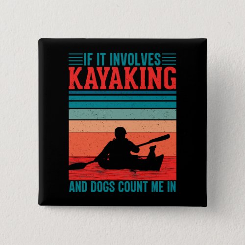 Kayaks and Dogs Count Me In Button
