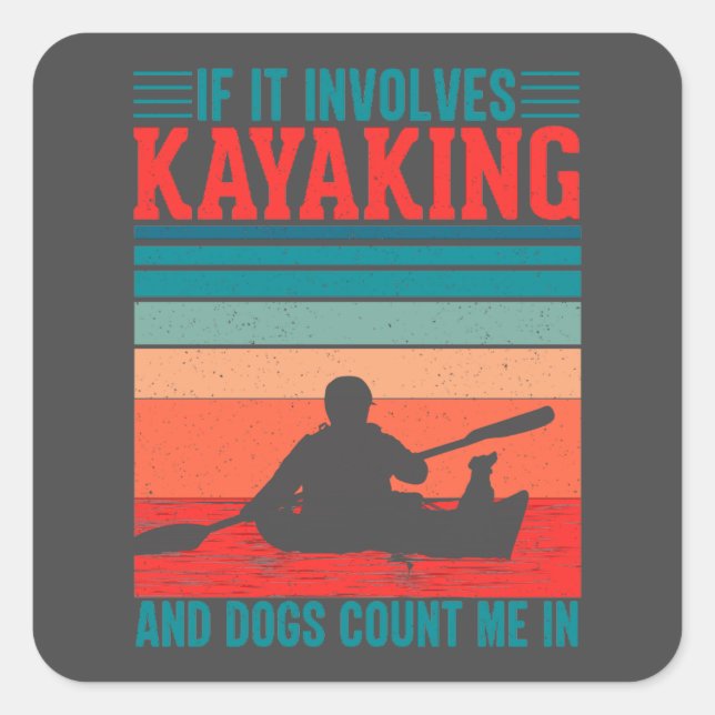 Kayaks and Dogs Count Me In  Square Sticker (Front)