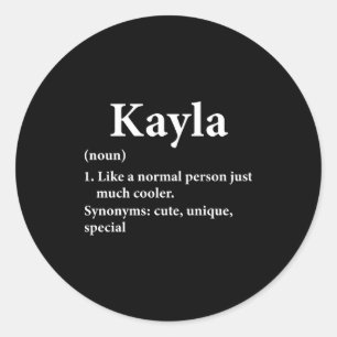 Kayla Name Definition Funny D Classic Round Sticker