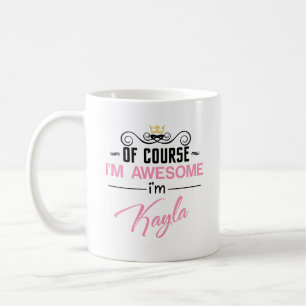 Kayla Of Course I'm Awesome Name Coffee Mug