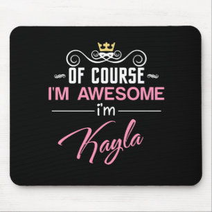 Kayla Of Course I'm Awesome Name Mouse Pad