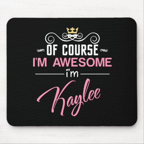 Kaylee Of Course Im Awesome Name Mouse Pad