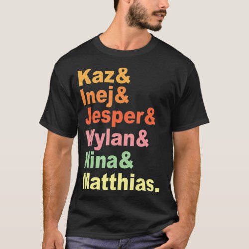 Kaz Inej Jesper Wylan Nina Matthias cute animals  T_Shirt