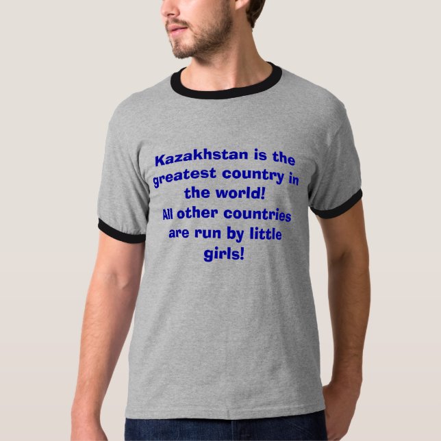 Kazakhstan is the greatest country in the world... T-Shirt (Front)