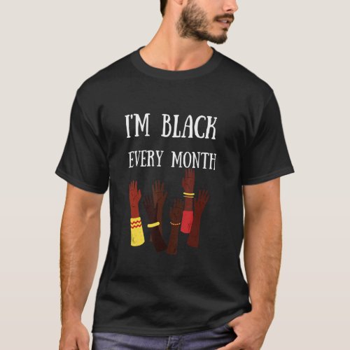 Kccsj I Am Black Every Month Black History Month T_Shirt