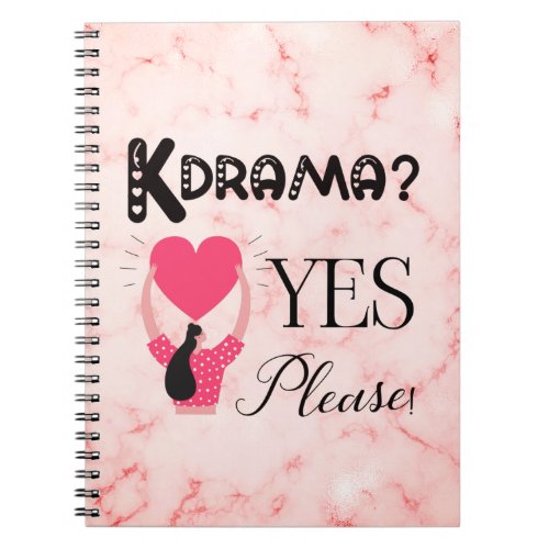 Kdrama Yes Please _ Spiral Notebook