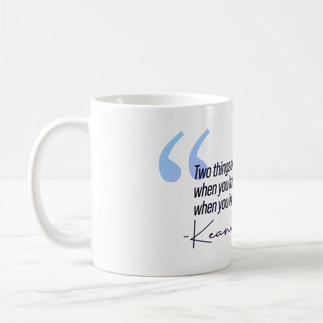 Keanu Reeves Quote - Two things define you Coffee Mug (Left)