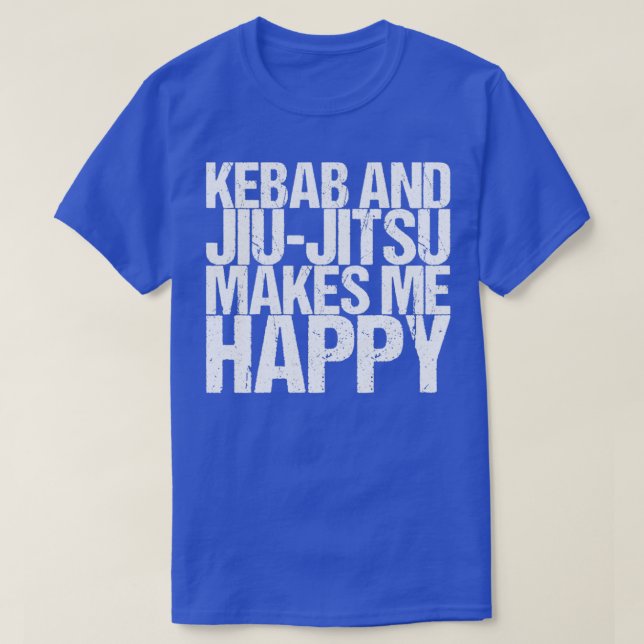 Kebab And Jiujitsu Makes Me Happy T-Shirt (Design Front)
