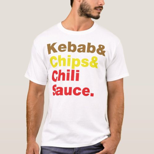 Kebab  Chips  Chili Sauce T_Shirt