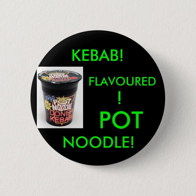 KEBAB! FLAVOURED! POT NOODLE!(GREEN) PINBACK BUTTON (Front)