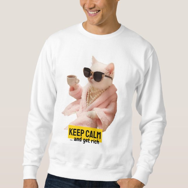 keeep calm and get rich sweatshirt (Front)
