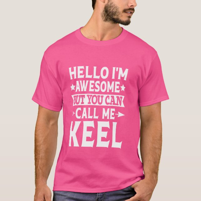 Keel Surname Call Me Keel Family Team Last Name Ke T-Shirt (Front)