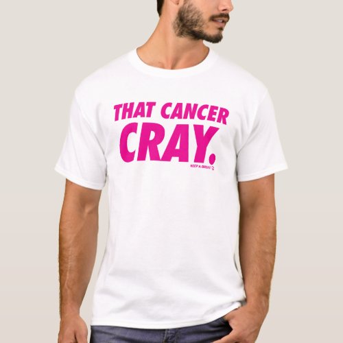 Keep A Breast That Cancer Cray T_Shirt