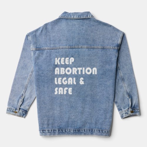 Keep Abortion Legal And Safe Feminist Pro Choice R Denim Jacket