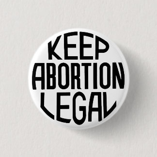 Keep Abortion Legal Button