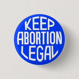 Keep Abortion Legal Button