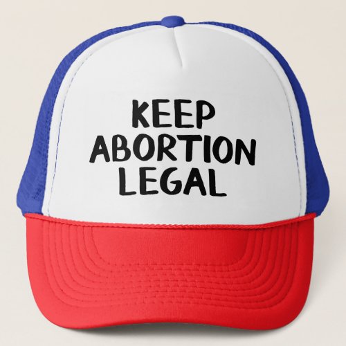 Keep abortion legal trucker hat