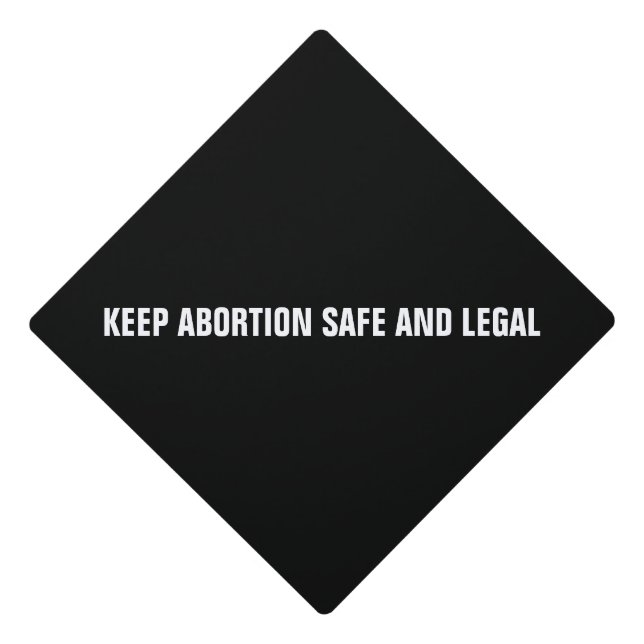 Keep abortion safe and legal black minimalist graduation cap topper (Front)