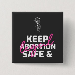 Keep Abortion Safe And Legal Button