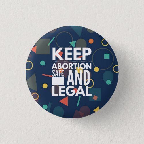 Keep Abortion Safe And Legal Button