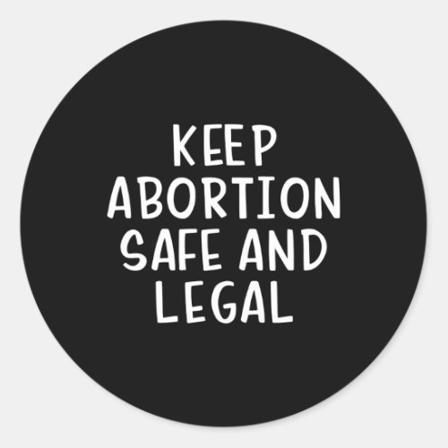 Keep Abortion Safe And Legal Classic Round Sticker