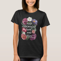 Keep Abortion Safe and Legal Floral Pro Choice Fem T-Shirt