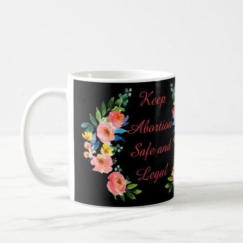 Keep Abortion Safe And Legal My Uterus My Choice F Coffee Mug