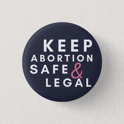 Keep abortion safe and legalPro Choice  Button