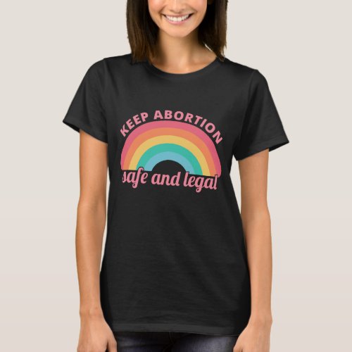 Keep Abortion Safe and Legal Pro Choice Feminist T_Shirt