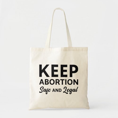 Keep Abortion Safe And Legal Tote Bag