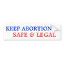 Keep Abortion Safe & Legal Bumper Sticker