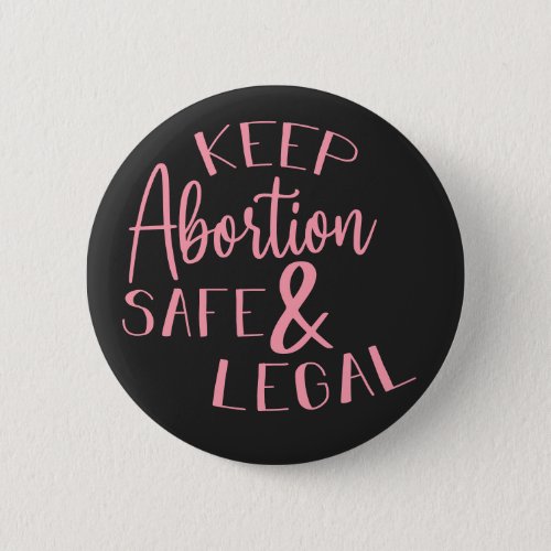 Keep Abortion Safe  Legal Pro_Choice Pink Button