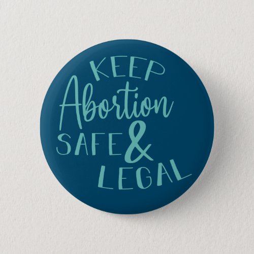 Keep Abortion Safe  Legal Pro_Choice Teal Button