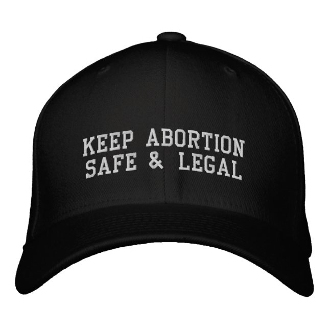Keep abortion safe & legal white black custom text embroidered baseball cap (Front)