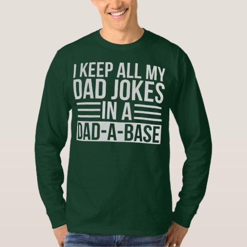 Keep All My Dad Joke In Dad A Base Funny Dad Best T_Shirt