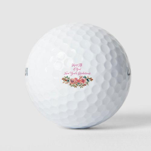 KEEP ALL OF  YOUR NEW YEARS RESOLUTIONS GOLF BALLS