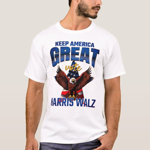 Keep America Great  Harris_Walz Eagle Edition T_Shirt