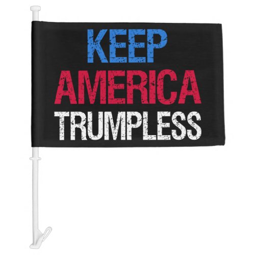 Keep America Trumpless I Car Flag