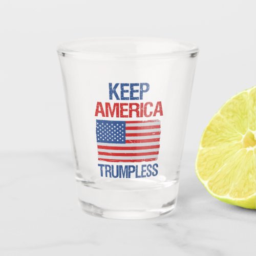 Keep America Trumpless III Shot Glass