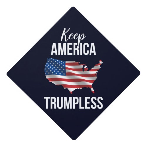 Keep America Trumpless IV Graduation Cap Topper