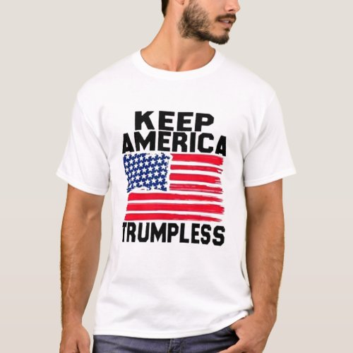 Keep america trumpless T_Shirt