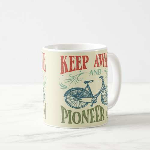 Keep Awake and Pioneer On Coffee Mug