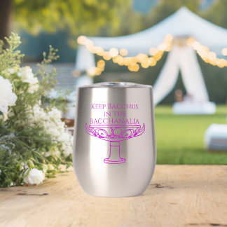 Keep Bacchus in the Bacchanalia thermal wine glass Tumbler