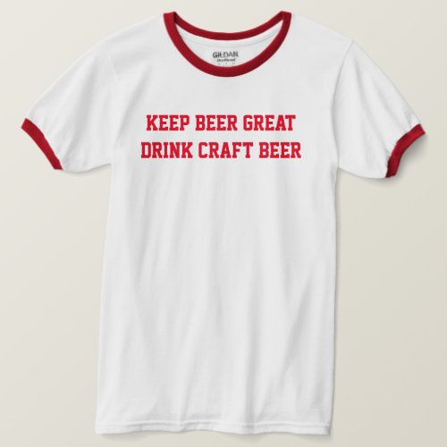 KEEP BEER GREAT DRINK CRAFT BEER T_Shirt