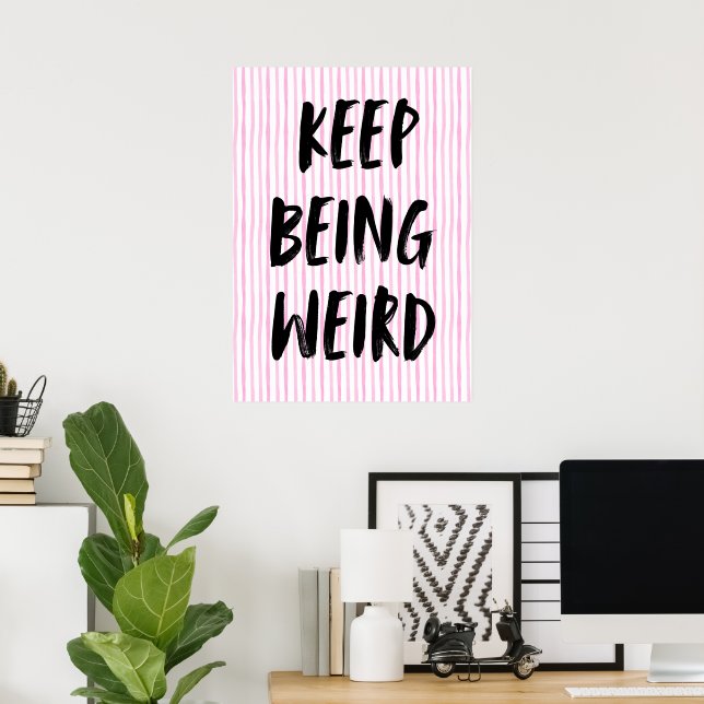 Keep being weird  poster (Home Office)