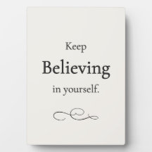 Keep Believing in Yourself Plaque
